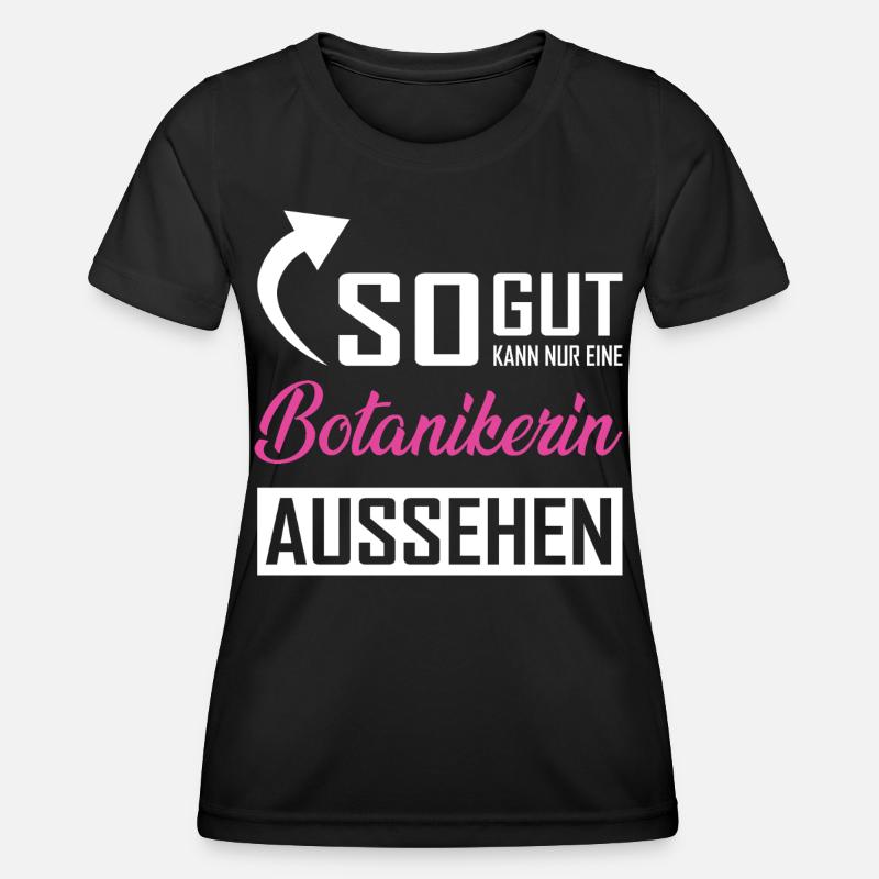 Only a botanist can look so good - Women's Functional T-Shirt - black