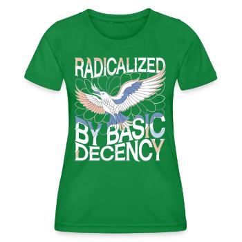 Radicalized by Basic Decency Statement Art - Women's Functional T-Shirt - kelly green - Front - AI Model Female 172 dark (172cm)