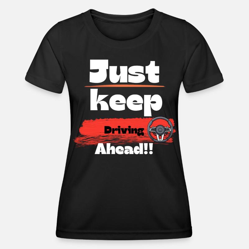 Just keep driving ahead t-shirt design. - Women's Functional T-Shirt - black