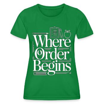 Homeroom Teacher Where Order Classroom Teacher - Women's Functional T-Shirt - kelly green - Front - AI Model Female 172 dark (172cm)