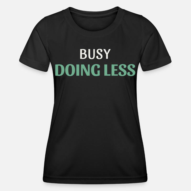 Busy Doing Less - Women's Functional T-Shirt - black