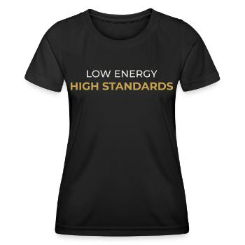 Niedrige Energie – Hohe Standards - Frauen Funktions-T-Shirt - Schwarz - Vorne - AI Model Female 172 light (172cm)