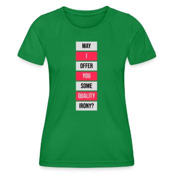 May I Offer You Some Quality Irony Lustiger Spruch - Frauen Funktions-T-Shirt - Kelly Green - Vorne - AI Model Female 172 dark (172cm)