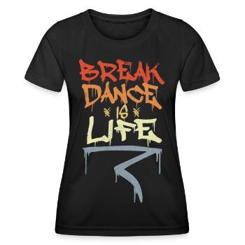 Break Dance Is Life - Women's Functional T-Shirt - black - Front - AI Model Female 172 light (172cm)