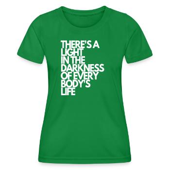 There's a light in the darkness of everybodys life - Frauen Funktions-T-Shirt - Kelly Green - Vorne - AI Model Female 172 dark (172cm)