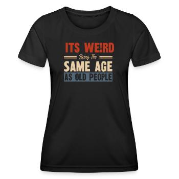 Phrase amusante sur le passage du temps - T-shirt sport Femme - noir - Devant - AI Model Female 172 light (172cm)