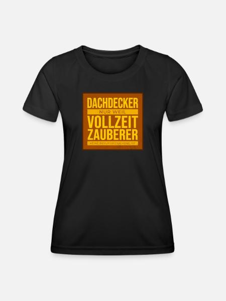 Dachdecker Vollzeit Zauberer - Frauen Funktions-T-Shirt - Schwarz
