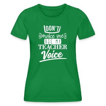 Don't Make Me Use It (white) - Women's Functional T-Shirt - kelly green - Front - AI Model Female 172 dark (172cm)