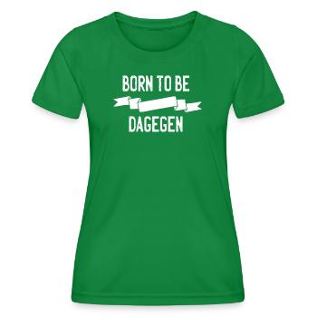Born to be dagegen - Frauen Funktions-T-Shirt - Kelly Green - Vorne - AI Model Female 172 dark (172cm)