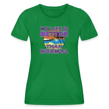 My life is better than normal - Frauen Funktions-T-Shirt - Kelly Green - Vorne - AI Model Female 172 dark (172cm)