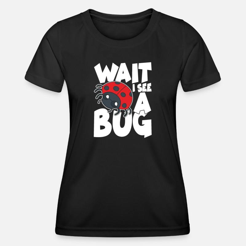 Wait i see a bug - Frauen Funktions-T-Shirt - Schwarz