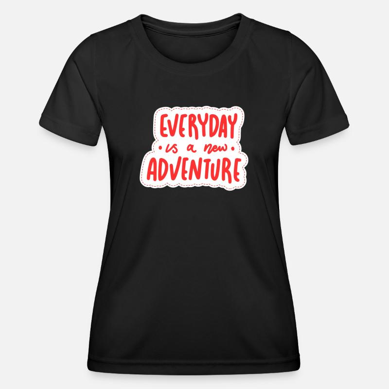 Everyday is a new adventure - Women's Functional T-Shirt - black