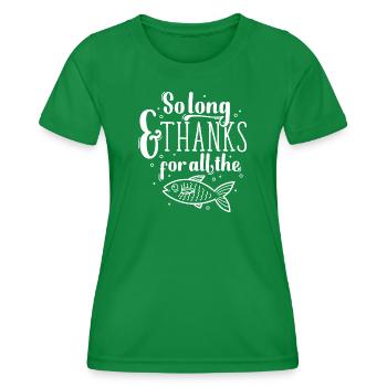So long and thanks - Women's Functional T-Shirt - kelly green - Front - AI Model Female 172 dark (172cm)