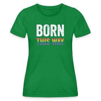 LGBT Pride Month - Born this way - Women's Functional T-Shirt - kelly green - Front - AI Model Female 172 dark (172cm)