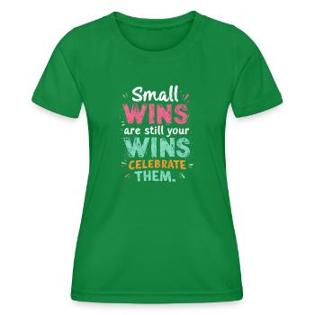 KLEINE GEWINNE SIND IMMER NOCH IHRE SIEGE, FEIERN SIE SIE - Frauen Funktions-T-Shirt - Kelly Green - Vorne - AI Model Female 172 dark (172cm)