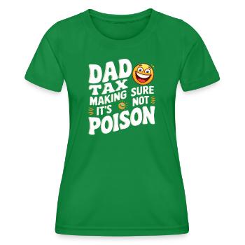 Dad Tax Poison Joke - Frauen Funktions-T-Shirt - Kelly Green - Vorne - AI Model Female 172 dark (172cm)