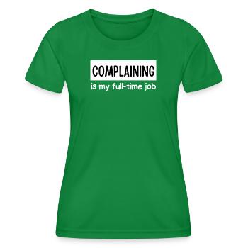 Me plaindre est mon travail à temps plein - T-shirt sport Femme - vert - Devant - AI Model Female 172 dark (172cm)