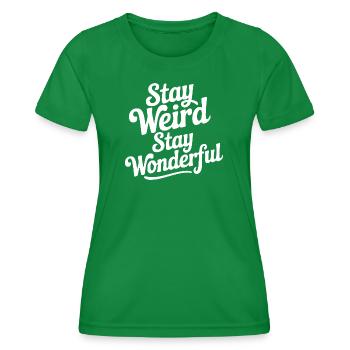 Stay Weird Stay Wonderful - Frauen Funktions-T-Shirt - Kelly Green - Vorne - AI Model Female 172 dark (172cm)