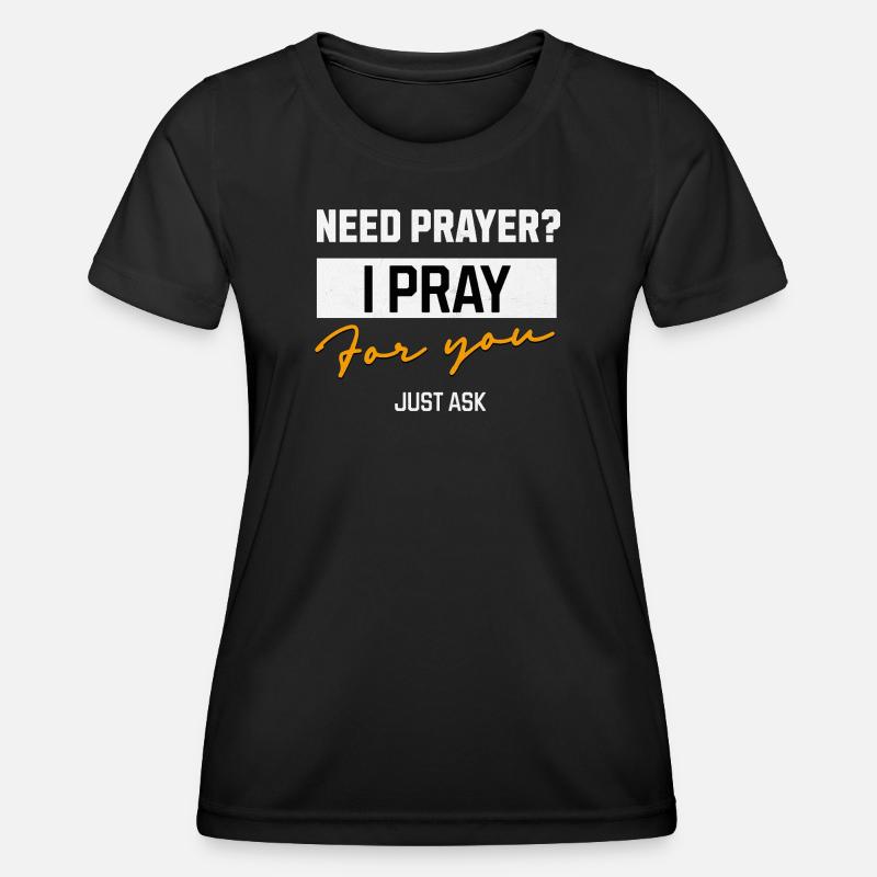 I Pray for You Prayer Message - Women's Functional T-Shirt - black