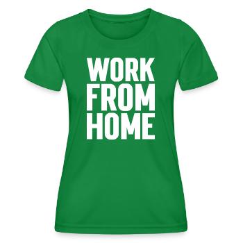 Work from home motivating tee - Women's Functional T-Shirt - kelly green - Front - AI Model Female 172 dark (172cm)