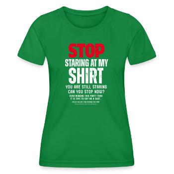 Hör auf, auf mein Hemd zu starren - Frauen Funktions-T-Shirt - Kelly Green - Vorne - AI Model Female 172 dark (172cm)
