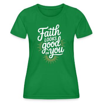 Faith Looks Good On You Christlicher Spruch - Frauen Funktions-T-Shirt - Kelly Green - Vorne - AI Model Female 172 dark (172cm)