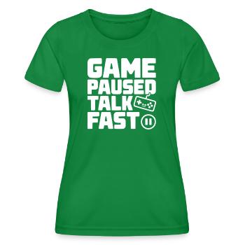 Game Paused Talk Fast - Women's Functional T-Shirt - kelly green - Front - AI Model Female 172 dark (172cm)