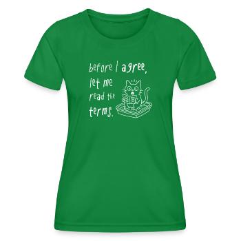 Before I Agree Read The Terms Cat Saying - Women's Functional T-Shirt - kelly green - Front - AI Model Female 172 dark (172cm)