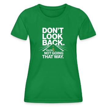 Ne regarde pas en arrière, tu ne vas pas dans cette direction, motivation - T-shirt sport Femme - vert - Devant - AI Model Female 172 dark (172cm)