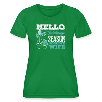Gardening season Goodbye wife - Women's Functional T-Shirt - kelly green - Front - AI Model Female 172 dark (172cm)