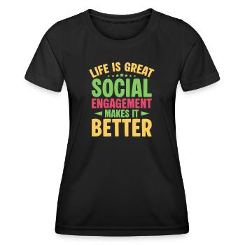 Social Worker Quote Engagement Makes It Better - Frauen Funktions-T-Shirt - Schwarz - Vorne - AI Model Female 172 light (172cm)
