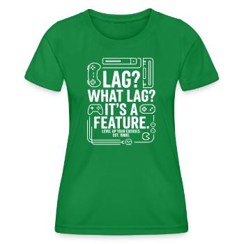 Lag? What Lag? It's a Feature - Women's Functional T-Shirt - kelly green - Front - AI Model Female 172 dark (172cm)
