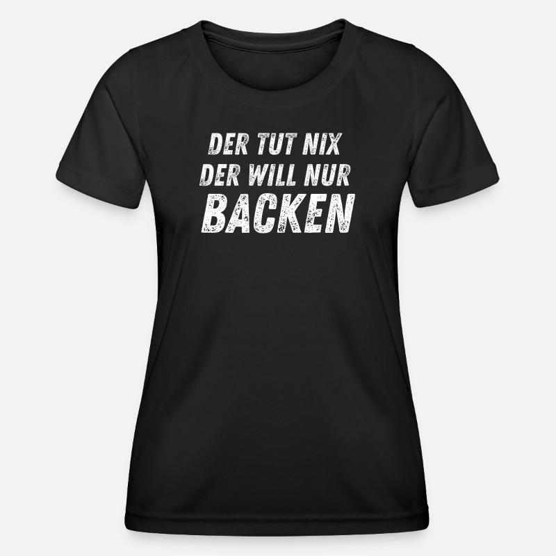 He doesn't do anything - he just wants to bake - Women's Functional T-Shirt - black