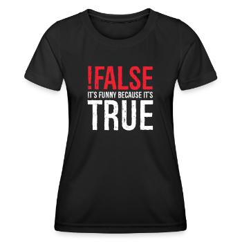 false it's funny because true - Women's Functional T-Shirt - black - Front - AI Model Female 172 light (172cm)