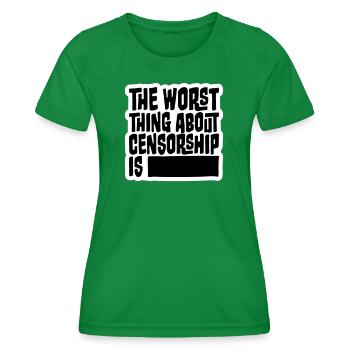 The Worst Thing About Censorship Is Lustig Ironie - Frauen Funktions-T-Shirt - Kelly Green - Vorne - AI Model Female 172 dark (172cm)