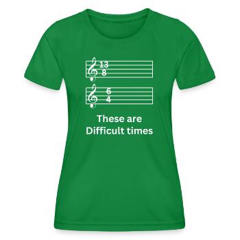 These Are Difficult Times Music Pun - Women's Functional T-Shirt - kelly green - Front - AI Model Female 172 dark (172cm)