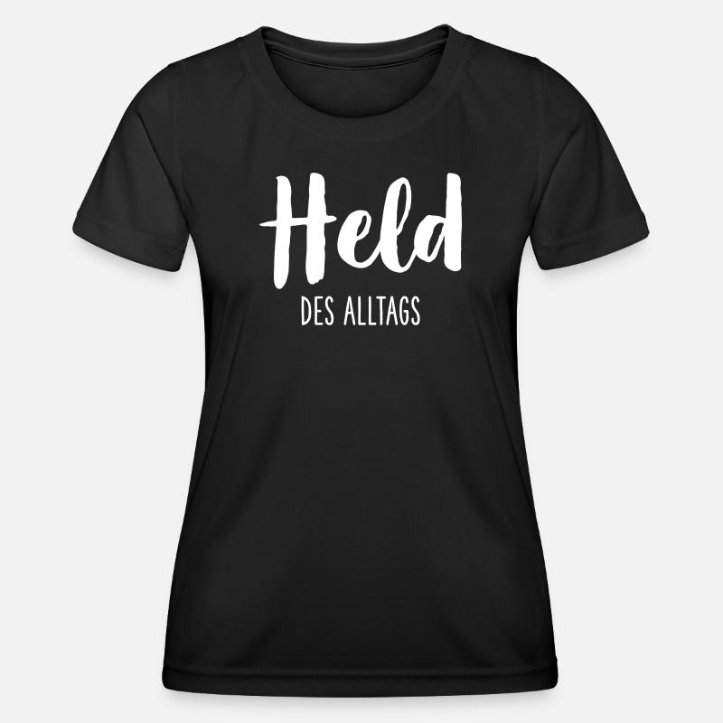 Held des Alltags – Starkes Statement Textdesign - Frauen Funktions-T-Shirt - Schwarz