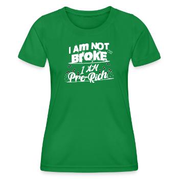 I'm not broke, I'm almost rich - Women's Functional T-Shirt - kelly green - Front - AI Model Female 172 dark (172cm)