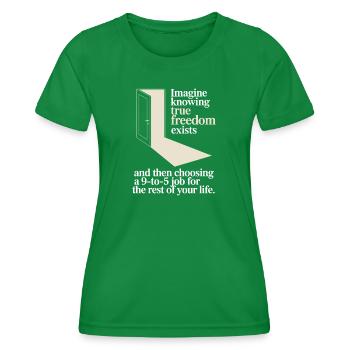 La vraie liberté existe de 9h à 17h Des entrepreneurs libres - T-shirt sport Femme - vert - Devant - AI Model Female 172 dark (172cm)