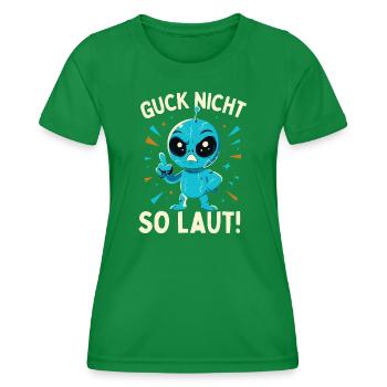 Alien Guck nicht so laut Spruch - Frauen Funktions-T-Shirt - Kelly Green - Vorne - AI Model Female 172 dark (172cm)