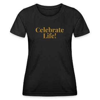 Celebrate Life - Women's Functional T-Shirt - black - Front - AI Model Female 172 light (172cm)