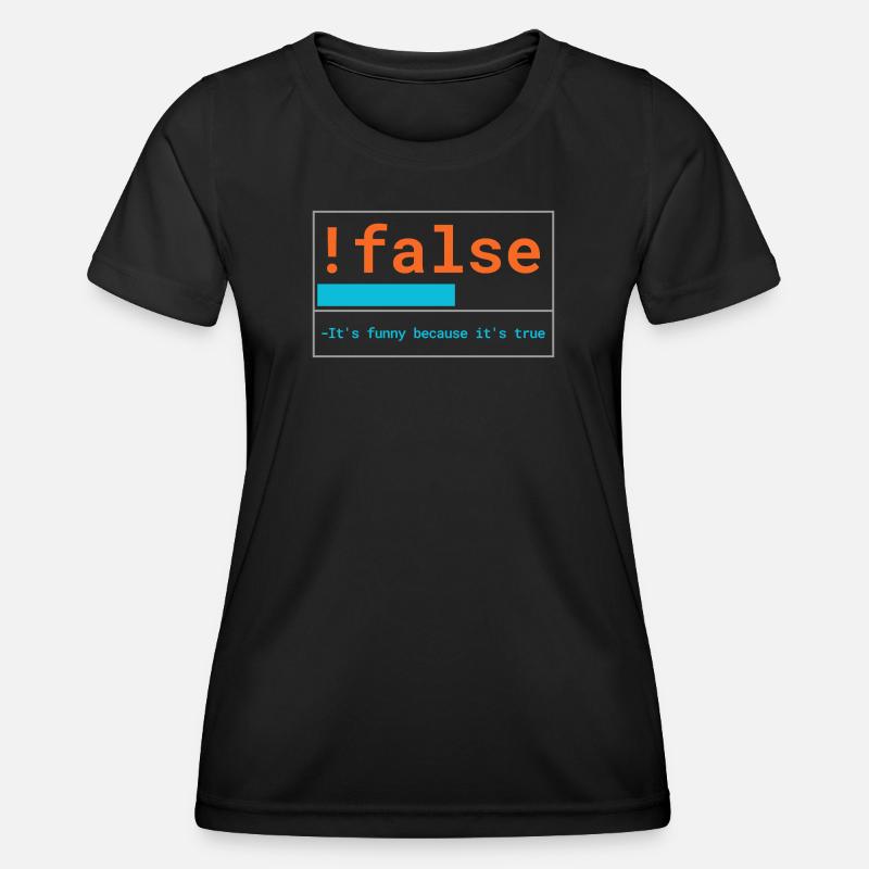 Programmierer Logik: It's funny because it's true - Frauen Funktions-T-Shirt - Schwarz