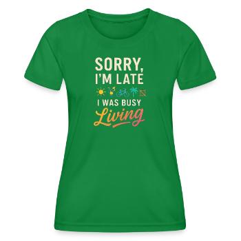 Désolé, je suis en retard, j’étais occupé à vivre – Lustiges Life - T-shirt sport Femme - vert - Devant - AI Model Female 172 dark (172cm)