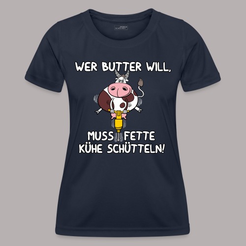 Wer Butter will - Frauen Funktions-T-Shirt