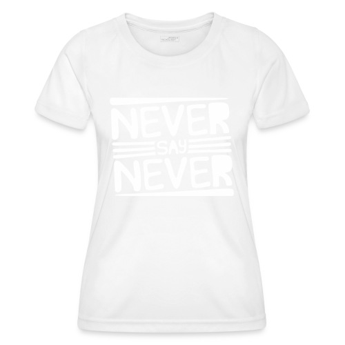 Never Say Never - Camiseta funcional para mujeres
