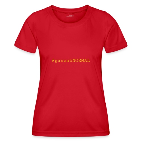 #ganzabNORMAL_Classic - Frauen Funktions-T-Shirt