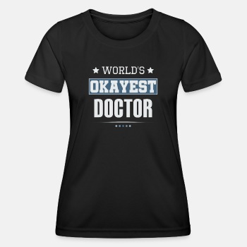 World's Okayest Doctor - Functional T-shirt for women