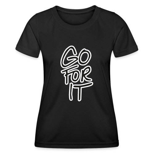 Go for it! - Functioneel T-shirt voor vrouwen