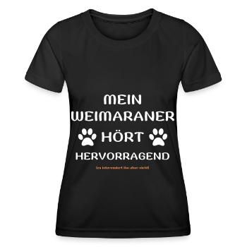 mein weimaraner hört hunde spruch geschenk idee - Frauen Funktions-T-Shirt - Schwarz - Vorne - AI Model Female 172 light (172cm)