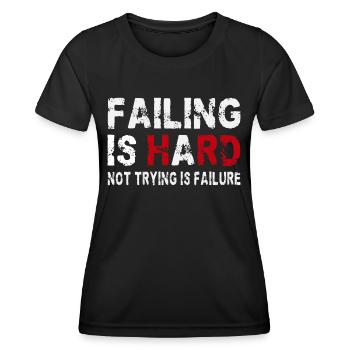 Failing is hard - Not trying is failure - Women's Functional T-Shirt - black - Front - AI Model Female 172 light (172cm)